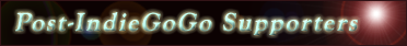 Post-IndieGoGo Supporters